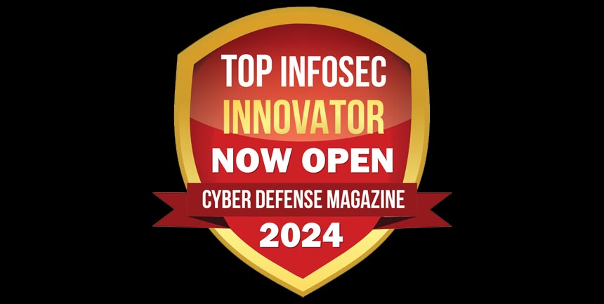 Cyber Defense Magazine — Top Infosec Innovators 2024